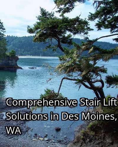 Comprehensive Stair Lift Solutions in Des Moines, WA