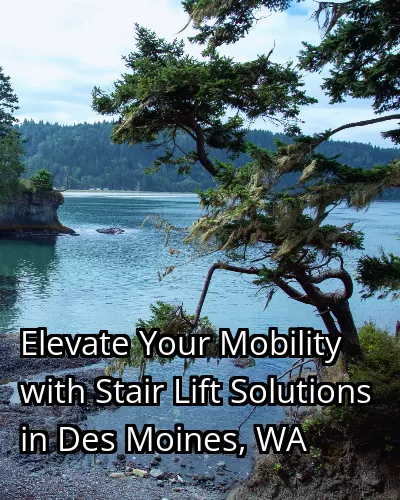 Elevate Your Mobility with Stair Lift Solutions in Des Moines, WA