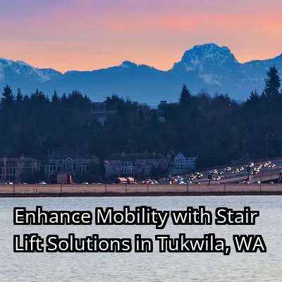 Enhance Mobility with Stair Lift Solutions in Tukwila, WA