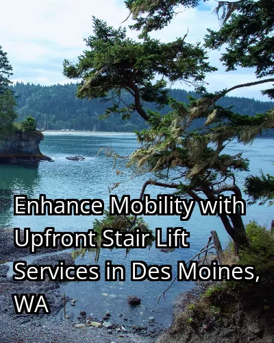 Enhance Mobility with Upfront Stair Lift Services in Des Moines, WA